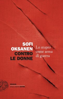 Contro le donne. Lo stupro come arma di guerra - Oksanen, Sofi