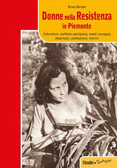 Cover Donne nella resistenza in Piemonte. Infermiere, staffette partigiane, madri coraggio, deportate, combattenti, martiri