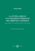 La tutela delle «vulnerabiles personae» nel diritto canonico. Approcci giuridici tra responsabilità della comunità e tutela soggettiva