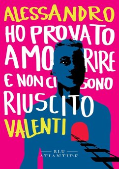 Ho provato a morire e non ci sono riuscito - Valenti, Alessandro