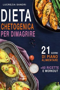 Cover Dieta chetogenica per dimagrire. 21 giorni di piano alimentare + 60 ricette e workout