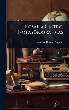 Rosalia Castro, Notas Biograficas - Augusto, Gonzàlez Besada