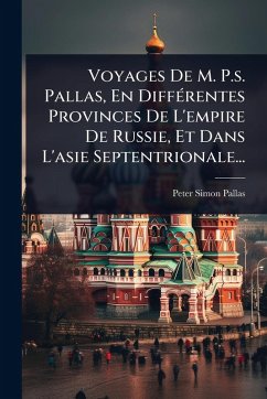 Cover Voyages De M. P.s. Pallas, En DiffÃ(c)rentes Provinces De L'empire De Russie, Et Dans L'asie Septentrionale...