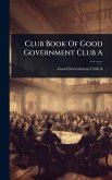 Club Book Of Good Government Club A