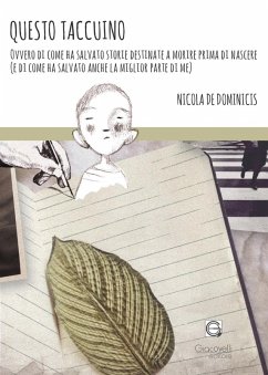 Questo taccuino. Ovvero di come ha salvato storie destinate a morire prima di nascere (e di come ha salvato anche la parte migliore di me) - de Domincis, Nicola
