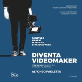 Diventa videomaker. Comunicare con i video dall'Idea all'editing Diventa videomaker. Comunicare con i video dall'Idea all'editing