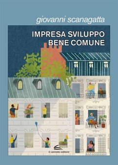 Impresa, sviluppo, bene comune - Scanagatta, Giovanni