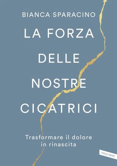 Cover La forza delle nostre cicatrici. Trasformare il dolore in rinascita