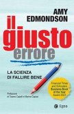 Il giusto errore. La scienza del fallire bene Il giusto errore. La scienza del fallire bene