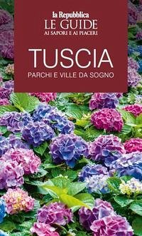 Cover Tuscia. Parchi e ville da sogno. Le guide ai sapori e ai piaceri