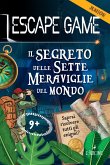 Il segreto delle sette meraviglie del mondo. Escape game junior