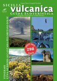 Sicilia vulcanica. Guida ecoturistica Etna-Nebrodi-Alcantara-Peloritani-Eolie Sicilia vulcanica. Guida ecoturistica Etna-Nebrodi-Alcantara-Peloritani-Eolie