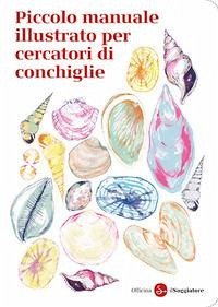 Cover Piccolo manuale illustrato per cercatori di conchiglie