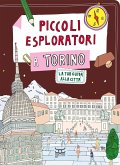 Piccoli esploratori a Torino. La tua guida alla città Piccoli esploratori a Torino. La tua guida alla città