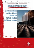 La tutela cautelare nei ricorsi diretti dinanzi alla Corte di giustizia dell'Unione europea La tutela cautelare nei ricorsi diretti dinanzi alla Corte di giustizia dell'Unione europea
