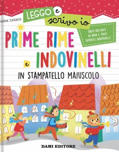 Prime rime e indovinelli. In stampatello maiuscolo. Leggo e scrivo io - Casalis, Anna