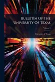 Bulletin Of The University Of Texas Bulletin Of The University Of Texas