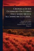 Cronaca Di Ser Guerriero Da Gubbio Dall'anno Mcccl All'anno Mcccclxxii...