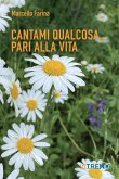 Cantami qualcosa pari alla vita Cantami qualcosa pari alla vita