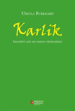 Karlik. Incontri con un essere elementare - Burkhard, Ursula Karlik. Incontri con un essere elementare - Burkhard, Ursula