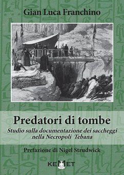 Predatori di tombe. Studio sulla documentazione dei saccheggi nella Necropoli Tebana - Franchino, Gian Luca