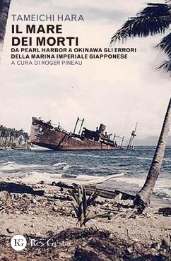 Cover Il mare dei morti. Da Pearl Harbor a Okinawa gli errori della marina imperiale giapponese