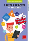 I miei esercizi di inglese. Scuola secondaria di 1° grado. Classe prima I miei esercizi di inglese. Scuola secondaria di 1° grado. Classe prima