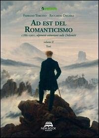 Ad est del Romanticismo. 1786-1901. Alpinisti vittoriani sulle Dolomiti - Torchio, Fabrizio; Decarli, Riccardo
