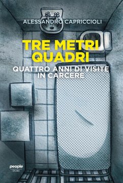Tre metri quadri. Quattro anni di visite in carcere - Capriccioli, Alessandro