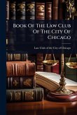 Book Of The Law Club Of The City Of Chicago Book Of The Law Club Of The City Of Chicago