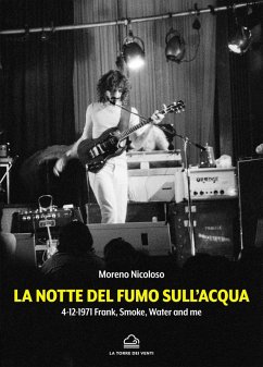 Cover La notte del fumo sull'acqua. 4-12-1971: Frank, smoke, water and me