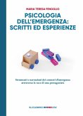 Psicologia dell'emergenza: scritti ed esperienze. Strumenti e narrazioni dei contesti d'emergenza attraverso la voce di una protagonista Psicologia dell'emergenza: scritti ed esperienze. Strumenti e narrazioni dei contesti d'emergenza attraverso la voce di una protagonista