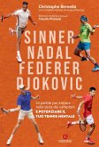 Sinner, Nadal, Federer e Djokovic. 24 partite per entrare nella testa dei campioni e potenziare il tuo tennis mentale Sinner, Nadal, Federer e Djokovic. 24 partite per entrare nella testa dei campioni e potenziare il tuo tennis mentale