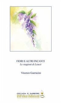 Fiori e altri incanti. Le stagioni di Leucò - Guarracino, Vincenzo