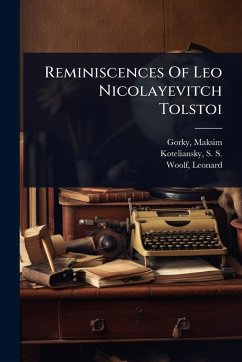 Reminiscences Of Leo Nicolayevitch Tolstoi - Gorky, Maksim; Woolf, Leonard