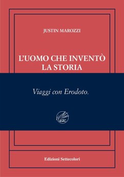 Cover L' uomo che inventò la storia. Viaggi con Erodoto. Ediz. numerata