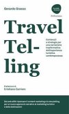 TravelTelling. Contenuti e strategie per una narrazione trasformativa dell'esperienza turistica contemporanea TravelTelling. Contenuti e strategie per una narrazione trasformativa dell'esperienza turistica contemporanea