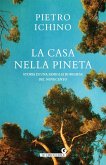 La casa nella pineta. Storia di una famiglia borghese del Novecento La casa nella pineta. Storia di una famiglia borghese del Novecento