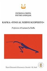 Kafka: 'fino al nervo scoperto' - Crippa, Patrizia; Andujar, Pietro