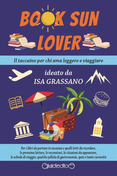 Book sun lover. Il taccuino per chi ama leggere e viaggiare Book sun lover. Il taccuino per chi ama leggere e viaggiare