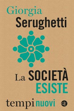 La società esiste - Serughetti, Giorgia La società esiste - Serughetti, Giorgia