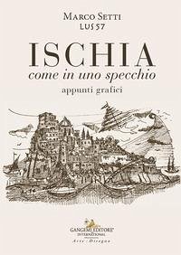 Ischia. Come in uno specchio. Appunti grafici - Setti, Marco