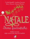 Natale storie fantastiche. Dodici racconti dagli scrittori più amati dai bambini Natale storie fantastiche. Dodici racconti dagli scrittori più amati dai bambini