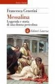 Messalina. Leggenda e storia di una donna pericolosa Messalina. Leggenda e storia di una donna pericolosa