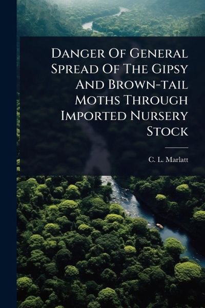 Danger Of General Spread Of The Gipsy And Brown-tail Moths Through Imported Nursery Stock