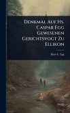 Denkmal Auf Hs. Caspar Egg Gewesenen Gerichtsvogt Zu Ellikon Denkmal Auf Hs. Caspar Egg Gewesenen Gerichtsvogt Zu Ellikon