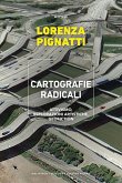 Cartografie radicali. Attivismo, esplorazioni artistiche, geofiction Cartografie radicali. Attivismo, esplorazioni artistiche, geofiction