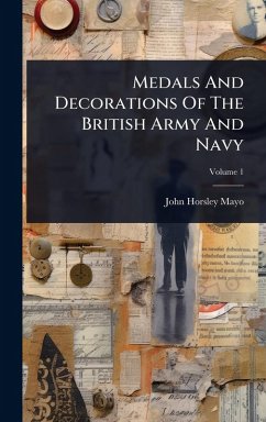 Medals And Decorations Of The British Army And Navy - Mayo, John Horsley Medals And Decorations Of The British Army And Navy - Mayo, John Horsley