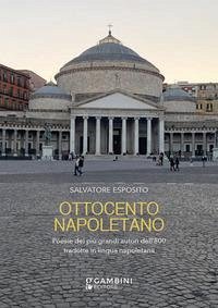 Ottocento napoletano. Poesie dei più grandi autori dell'800 tradotte in lingua napoletana - Esposito, Salvatore