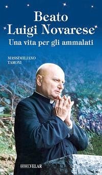 Beato Luigi Novarese. Una vita per gli ammalati - Taroni, Massimiliano Beato Luigi Novarese. Una vita per gli ammalati - Taroni, Massimiliano
